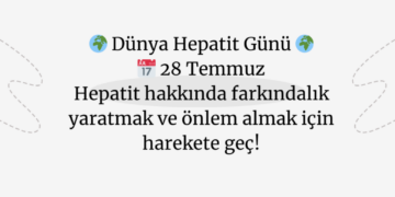 2024 Dünya Hepatit Günü: Farkındalığınızı Artırın ve Sağlığınızı Koruyun